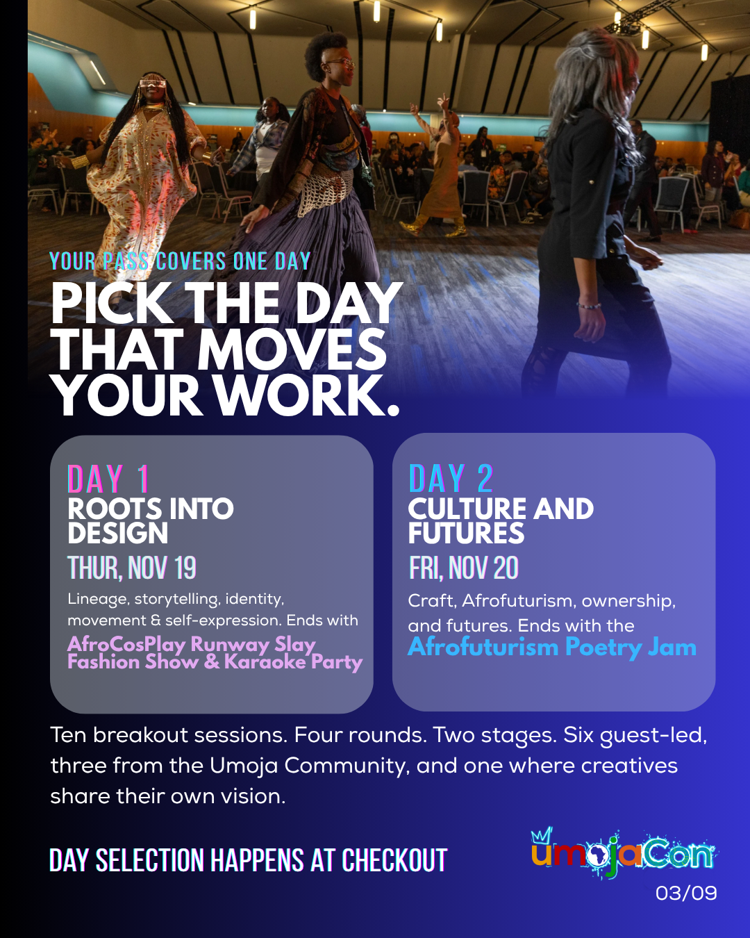 Your pass covers one day. Pick the day that moves your work: Day 1, Roots into Design, Thursday November 19, or Day 2, Culture and Futures, Friday November 20. Day selection happens at checkout.